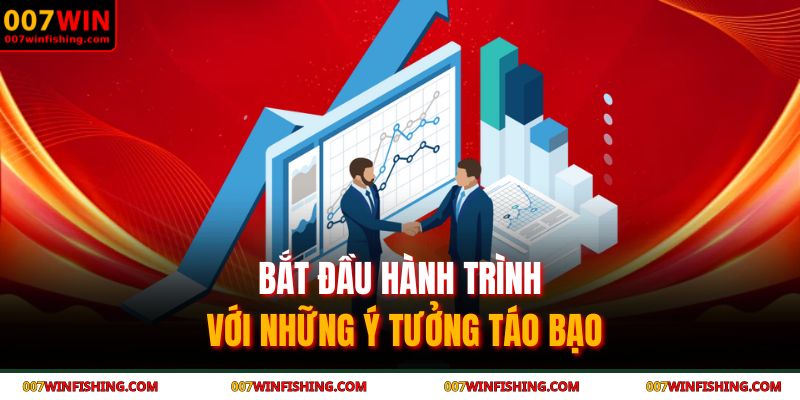 Tác Giả 007WIN 2 Bắt đầu hành trình với những ý tưởng táo bạo