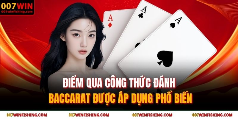 Công Thức Đánh Baccarat - Mẹo Hay Cho Người Chơi Tại 007WIN 3 Điểm qua công thức đánh baccarat được áp dụng phổ biến