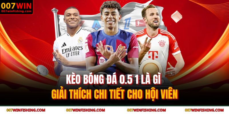 Kèo bóng đá 0.5 1 là gì