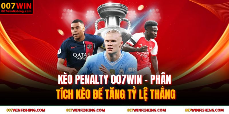 Kèo penalty 007WIN