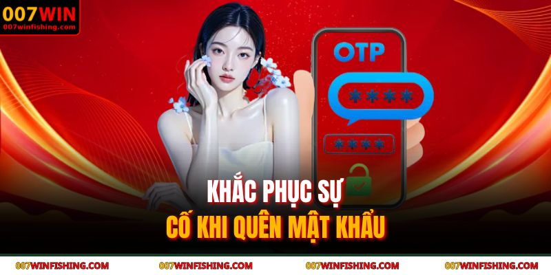 Đăng Nhập 007WIN 4 Khắc phục sự cố khi quên mật khẩu