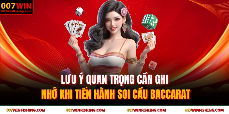 Soi Cầu Baccarat - Bật Mí Những Chiến Thắng Lớn Tại 007WIN 4 Lưu ý quan trọng cần ghi nhớ khi tiến hành soi cầu baccarat