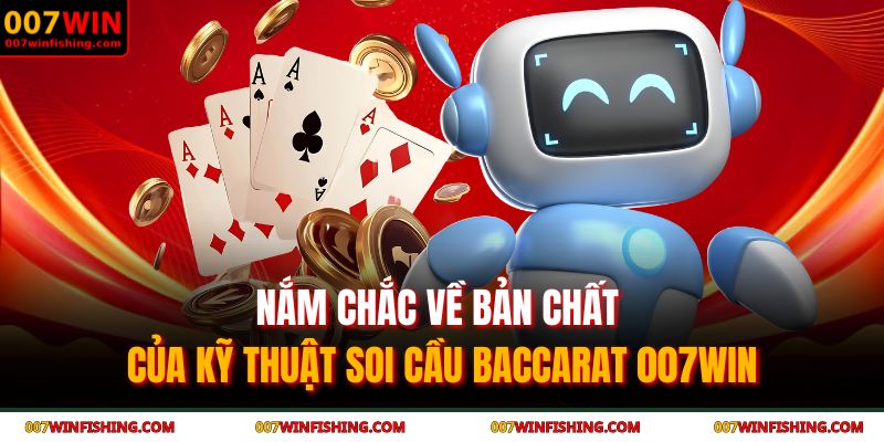 Soi Cầu Baccarat - Bật Mí Những Chiến Thắng Lớn Tại 007WIN 2 Nắm chắc về bản chất của kỹ thuật soi cầu baccarat 007WIN
