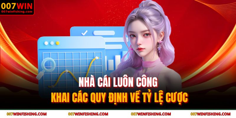 007WIN 18 Nhà cái luôn công khai các quy định về tỷ lệ cược