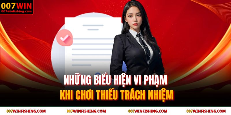 Những biểu hiện vi phạm khi chơi thiếu trách nhiệm