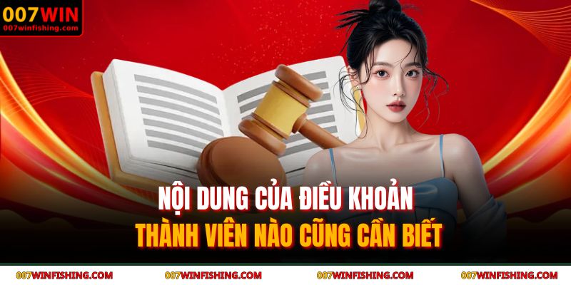Điều Khoản Và Điều Kiện 007WIN 2 Nội dung của điều khoản thành viên nào cũng cần biết