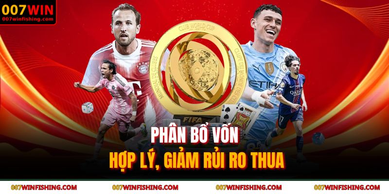 Kèo Penalty 007WIN - Phân Tích Kèo Để Tăng Tỷ Lệ Thắng 3 Phân bổ vốn hợp lý, giảm rủi ro thua