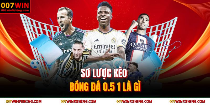 Sơ lược kèo bóng đá 0.5 1 là gì