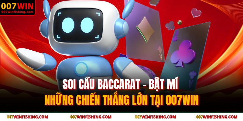 Soi Cầu Baccarat - Bật Mí Những Chiến Thắng Lớn Tại 007WIN 9 soi cầu baccarat