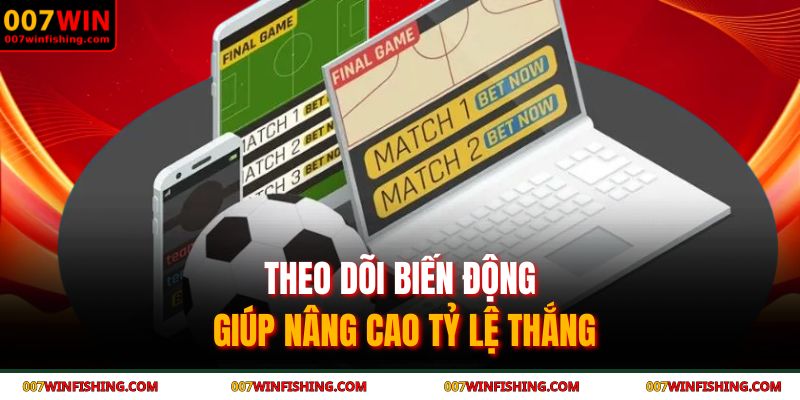 Kèo Penalty 007WIN - Phân Tích Kèo Để Tăng Tỷ Lệ Thắng 4 Theo dõi biến động giúp nâng cao tỷ lệ thắng