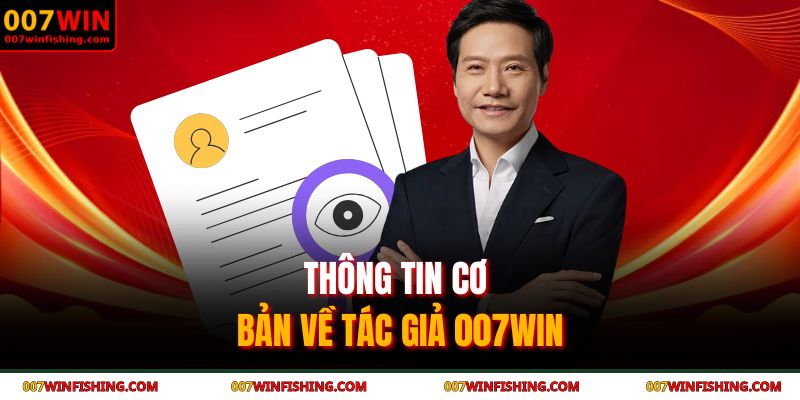 Tác Giả 007WIN 1 Thông tin cơ bản về tác giả 007WIN