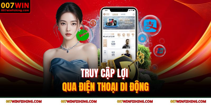 Đăng Nhập 007WIN 2 Truy cập lợi qua điện thoại di động